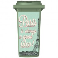 Paris Is Always A Good Idea Wheelie Bin Sticker Panel